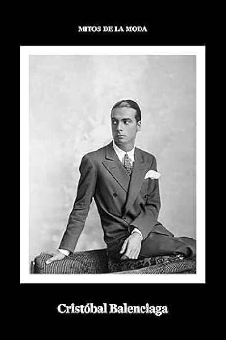 MITOS DE LA MODA CRISTOBAL BALENGIACA MITOS DE LA MODA CRISTOBAL BALENGIACA