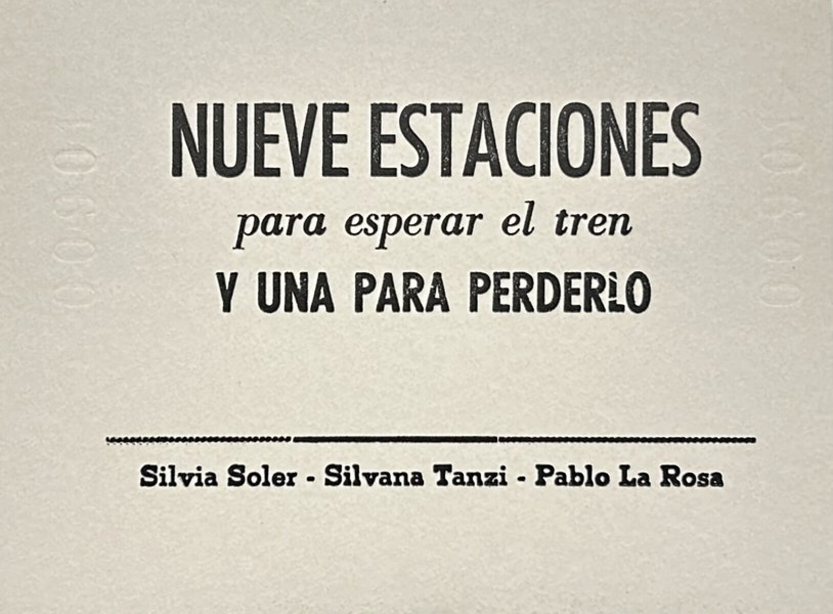 NUEVE ESTACIONES PARA ESPERAR EL TREN Y UNA PARA PERDERLO 