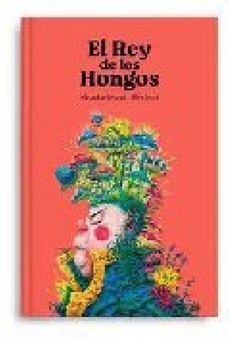 EL REY DE LOS HONGOS EL REY DE LOS HONGOS