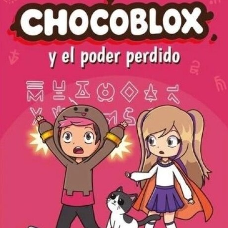CHOCOBLOX Y EL PODER PERDIDO CHOCOBLOX Y EL PODER PERDIDO