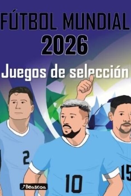 FUTBOL MUNDIAL 2026 JUEGOS DE SELECCION FUTBOL MUNDIAL 2026 JUEGOS DE SELECCION