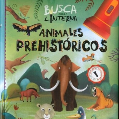 BUSCA CON LA LINTERNA ANIMALES PREHISTORICOS BUSCA CON LA LINTERNA ANIMALES PREHISTORICOS