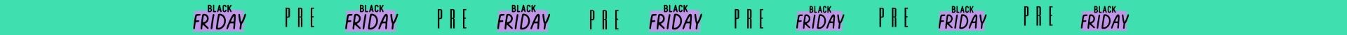 PRE BLACK FRIDAY