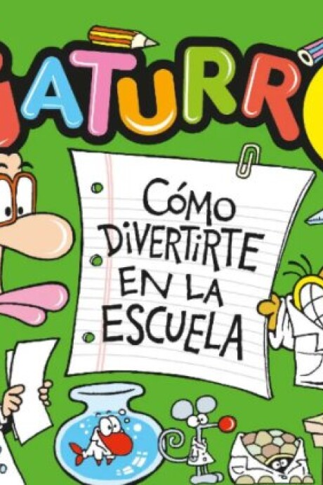 GATURRO. COMO DIVERTIRTE EN LA ESCUELA GATURRO. COMO DIVERTIRTE EN LA ESCUELA