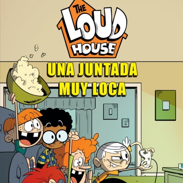 Una Juntada Muy Loca- The Loud House Una Juntada Muy Loca- The Loud House