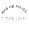 Mes de mamá - 25% OFF