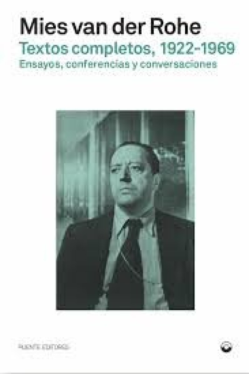 TEXTOS COMPLETOS 1922-1969 MIES VAN DER ROHE 