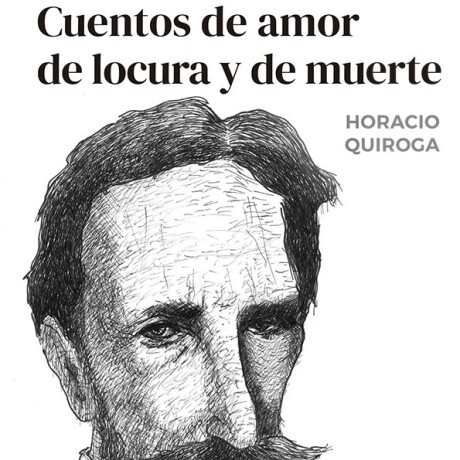 CUENTOS DE AMOR DE LOCURA Y DE MUERTE CUENTOS DE AMOR DE LOCURA Y DE MUERTE