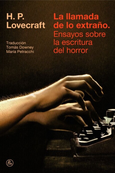 LA LLAMADA DE LO EXTRAÑO. ENSAYOS SOBRE LA ESCRITURA DEL HORROR LA LLAMADA DE LO EXTRAÑO. ENSAYOS SOBRE LA ESCRITURA DEL HORROR