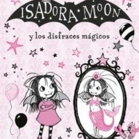 ISADORA MOON Y LOS DISFRACES MAGICOS ISADORA MOON Y LOS DISFRACES MAGICOS