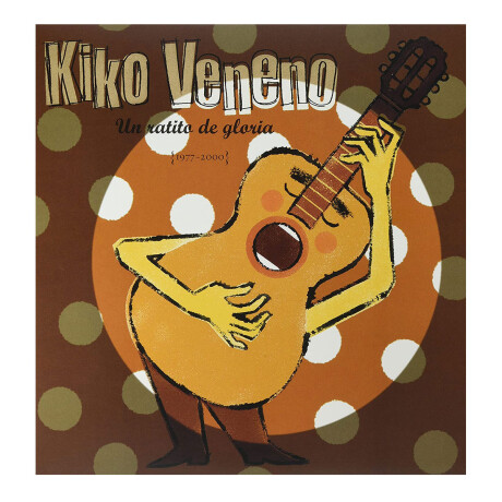 Kiko Veneno Un Ratito De Gloria (1977-2000). Vinilo Kiko Veneno Un Ratito De Gloria (1977-2000). Vinilo