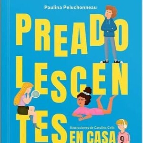 PREADOLESCENTES EN CASA - UNA GUIA PARA PADRES PREADOLESCENTES EN CASA - UNA GUIA PARA PADRES