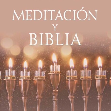 MEDITACION Y BIBLIA MEDITACION Y BIBLIA