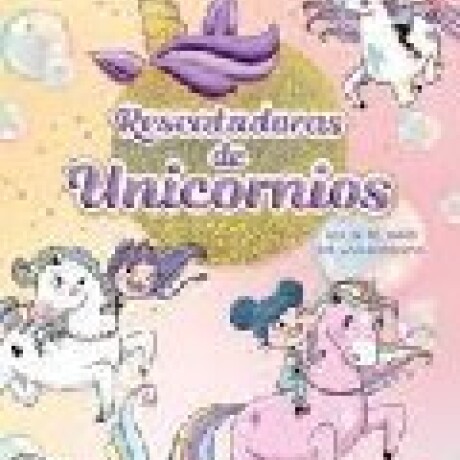 RESCATADORAS DE UNICORNIOS 1 - VIAJE AL PAIS DE LAS SIRENAS RESCATADORAS DE UNICORNIOS 1 - VIAJE AL PAIS DE LAS SIRENAS
