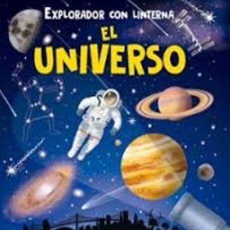 EXPLORADOR CON LINTERNA EL UNIVERSO EXPLORADOR CON LINTERNA EL UNIVERSO