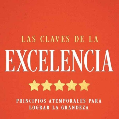 LAS CLAVES DE LA EXCELENCIA LAS CLAVES DE LA EXCELENCIA