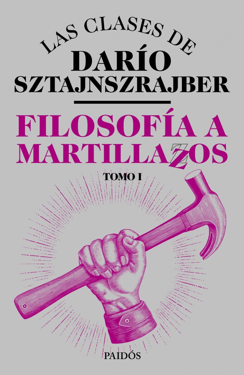 FILOSOFÍA A MARTILLAZOS. TOMO 1 