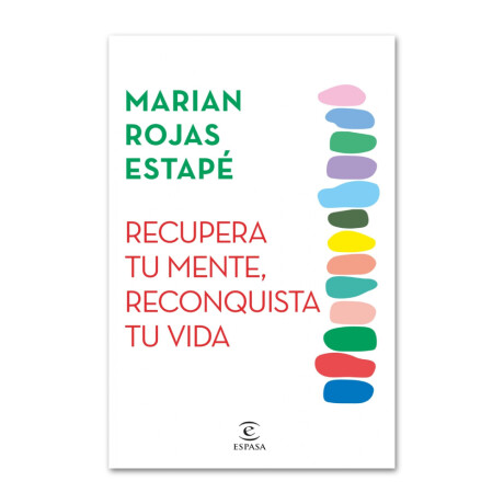 Recupera tu mente, reconquista tu vida - Marian Rojas Estapé 001