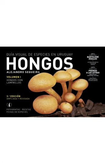Hongos. Guía visual de especies en Uruguay. Volumen I. Hongos con láminas Hongos. Guía visual de especies en Uruguay. Volumen I. Hongos con láminas