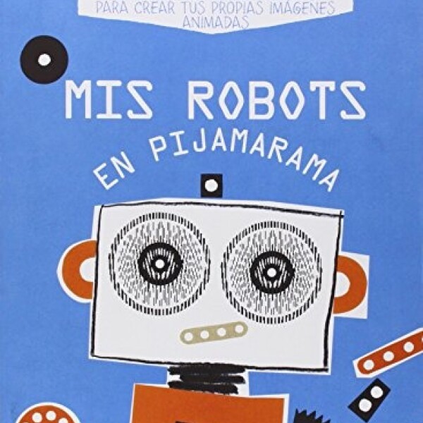 Mis Robots En Pijamarama Mis Robots En Pijamarama