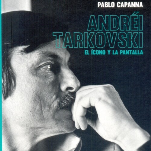 Andrei Tarkovsky. Icono Y La Pantalla Andrei Tarkovsky. Icono Y La Pantalla