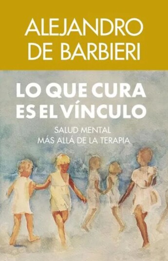 Lo que cura es el vínculo Lo que cura es el vínculo