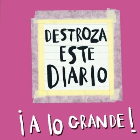 DESTROZA ESTE DIARIO A LO GRANDE - ROSA DESTROZA ESTE DIARIO A LO GRANDE - ROSA