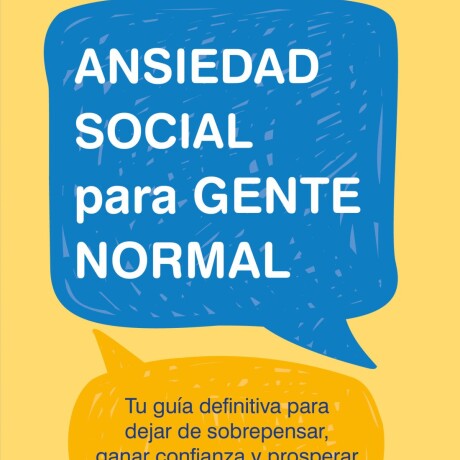 ANSIEDAD SOCIAL PARA GENTE NORMAL ANSIEDAD SOCIAL PARA GENTE NORMAL
