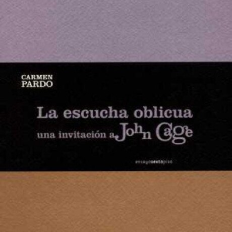 LA ESCUCHA OBLICUA- UNA INVITACION A JOHN CAGE LA ESCUCHA OBLICUA- UNA INVITACION A JOHN CAGE
