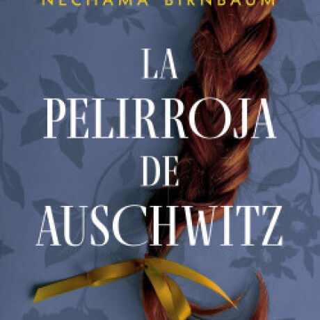 LA PELIRROJA DE AUSCHWITZ LA PELIRROJA DE AUSCHWITZ