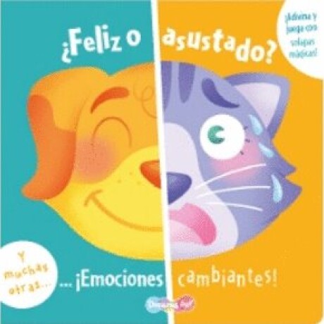 FELIZ O ASUSTADO EMOCIONES CAMBIANTES FELIZ O ASUSTADO EMOCIONES CAMBIANTES