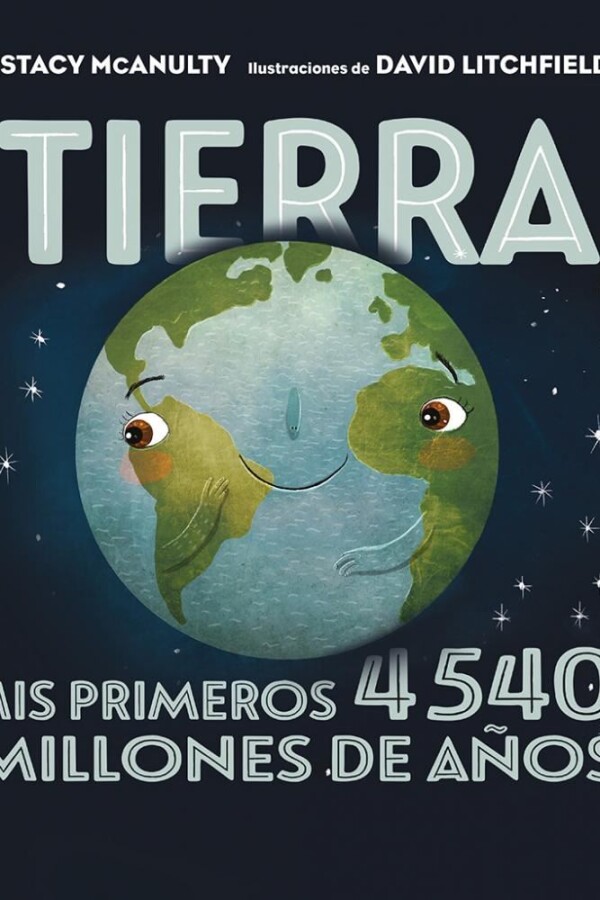 ¡tierra! Mis Primeros 4540 Millones De Años ¡tierra! Mis Primeros 4540 Millones De Años