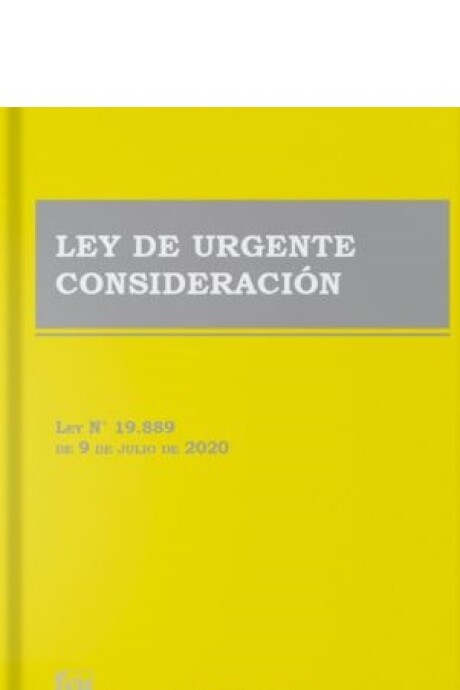 LEY DE URGENTE CONSIDERACIÓN LEY DE URGENTE CONSIDERACIÓN