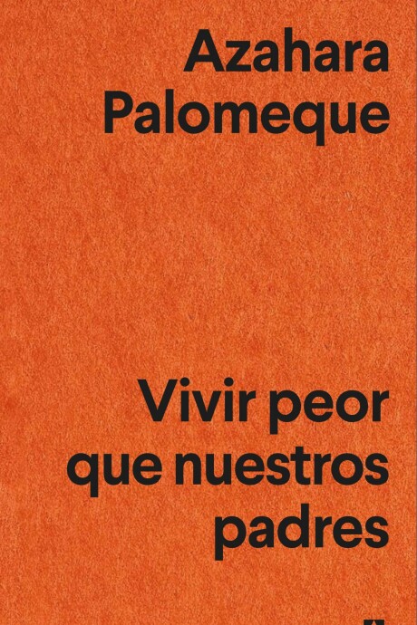 VIVIR PEOR QUE NUESTROS PADRES VIVIR PEOR QUE NUESTROS PADRES