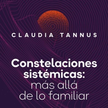 CONSTELACIONES SISTEMATICAS - MAS ALLA DE LO FAMILIAR CONSTELACIONES SISTEMATICAS - MAS ALLA DE LO FAMILIAR