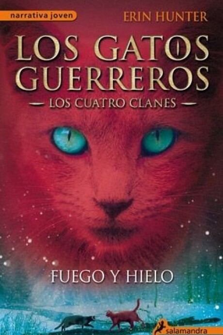 LOS GATOS GUEREROS - FUEGO Y HIELO (LOS CUATRO CLANES 2) LOS GATOS GUEREROS - FUEGO Y HIELO (LOS CUATRO CLANES 2)