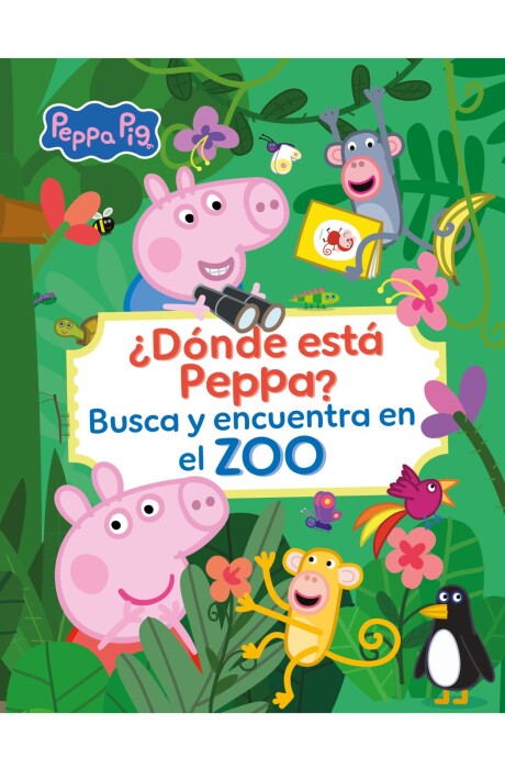 PEPPA PIG. LIBRO JUGUETE - ¿D NDE EST PEPPA? BUSCA Y ENCUENTRA EN EL ZOO PEPPA PIG. LIBRO JUGUETE - ¿D NDE EST PEPPA? BUSCA Y ENCUENTRA EN EL ZOO