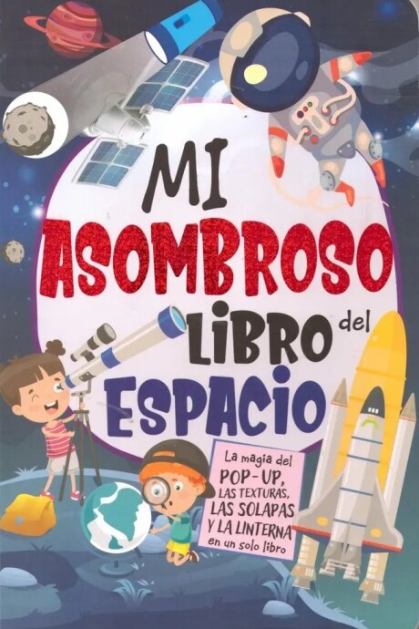 MI ASOMBROSO LIBRO DEL ESPACIO MI ASOMBROSO LIBRO DEL ESPACIO