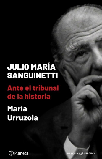 Julio María Sanguinetti. Ante el tribunal de la historia Julio María Sanguinetti. Ante el tribunal de la historia
