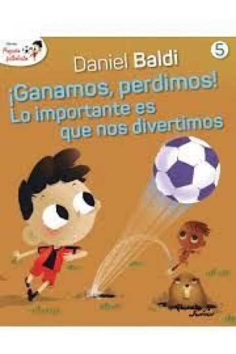 ¡GANAMOS PERDIMOS! LO IMPORTANTE ES QUE NOS DIVERTIMOS (PEQUEÑO FUTBOLISTA 5) ¡GANAMOS PERDIMOS! LO IMPORTANTE ES QUE NOS DIVERTIMOS (PEQUEÑO FUTBOLISTA 5)