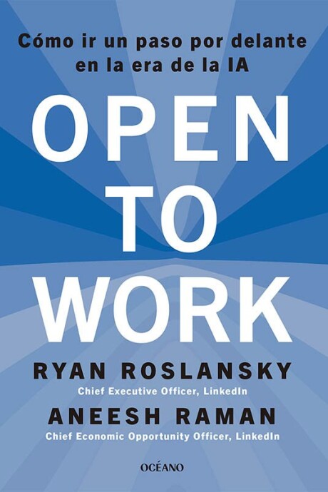 OPEN TO WORK (EN ESPAÑOL) COMO IR UN PASO ADELANTE EN LA ERA DE LA IA OPEN TO WORK (EN ESPAÑOL) COMO IR UN PASO ADELANTE EN LA ERA DE LA IA