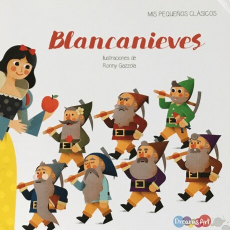 BLANCANIEVES . MIS PEQUEÑOS CLASICOS BLANCANIEVES . MIS PEQUEÑOS CLASICOS