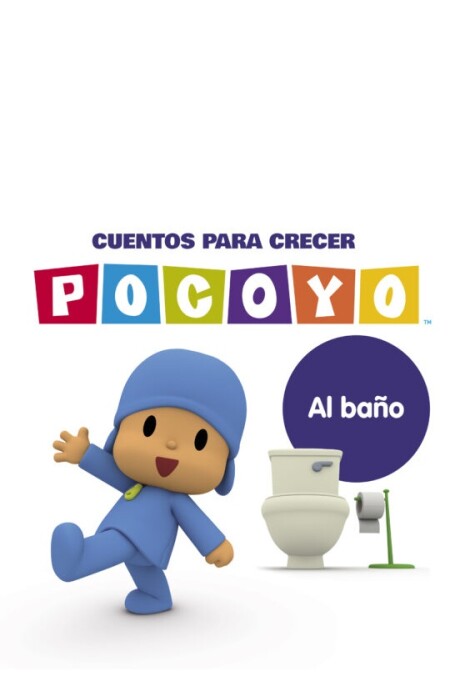 POCOYO AL BAÑO. CUENTOS PARA CRECER POCOYO AL BAÑO. CUENTOS PARA CRECER