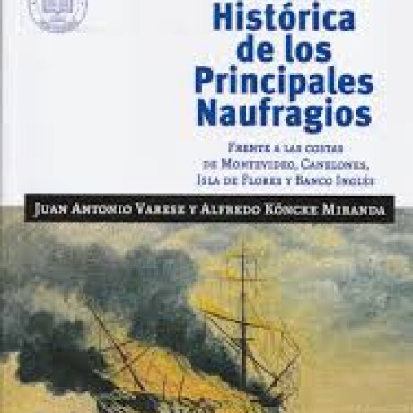 RELACION HISTORICA DE LOS PRINCIPALES NAUFRAGIOS RELACION HISTORICA DE LOS PRINCIPALES NAUFRAGIOS