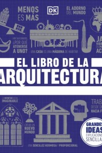 Grandes Ideas: El Libro De La Arquitectura Grandes Ideas: El Libro De La Arquitectura