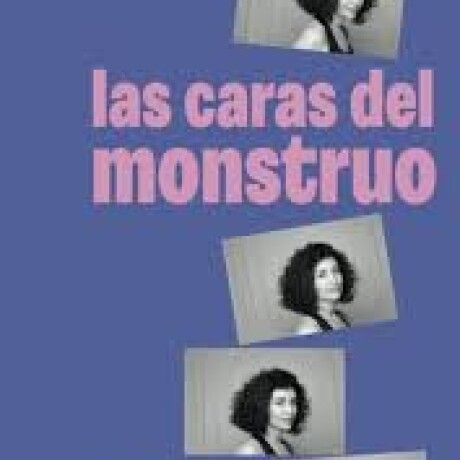 LAS CARAS DEL MONSTRUO LAS CARAS DEL MONSTRUO