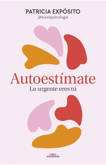 Autoestímate: lo urgente eres tú Autoestímate: lo urgente eres tú