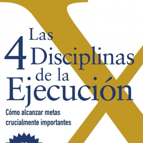 LAS 4 DISCIPLINAS DE LA EJECUCION LAS 4 DISCIPLINAS DE LA EJECUCION
