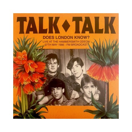 Talk Talk - Does London Know? Live At The Hammersmith Odeon. 07 May 1986 - Fm Broadcast (turquo Talk Talk - Does London Know? Live At The Hammersmith Odeon. 07 May 1986 - Fm Broadcast (turquo