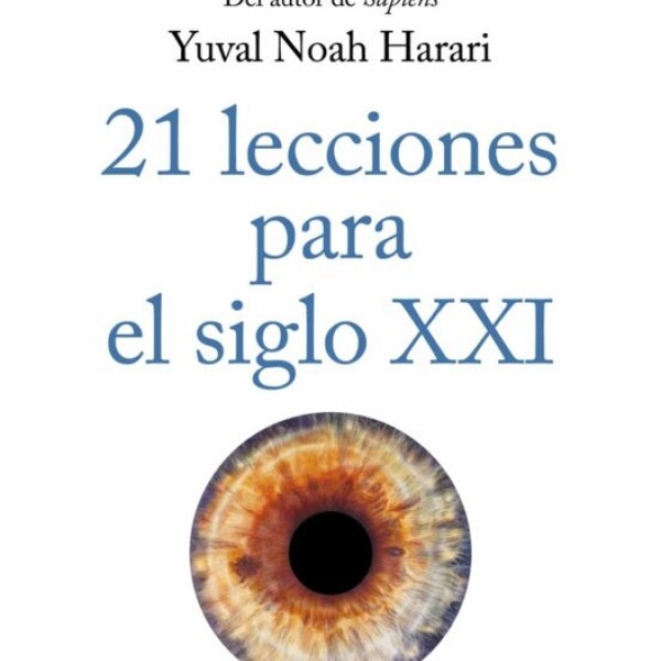 21 Lecciones Para El Siglo Xxi 21 Lecciones Para El Siglo Xxi